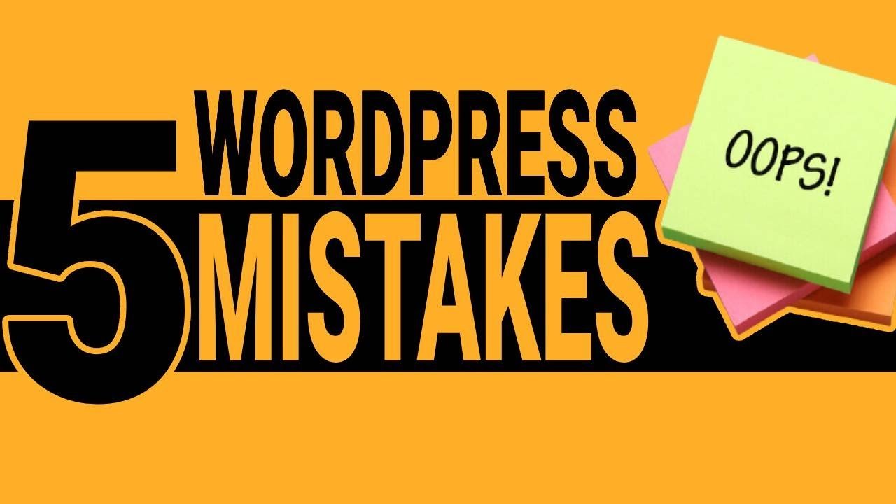 5 most common wordpress mistakes