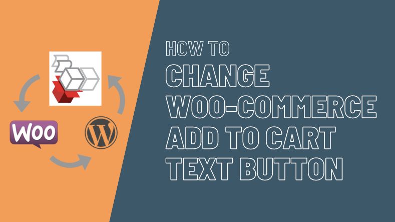 How to Change WooCommerce Add to Cart Button Text