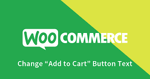 How to Change WooCommerce Add to Cart Button Text